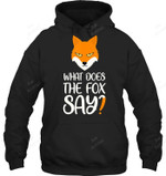 What Does The Fox Say Design Fox Sweatshirt Hoodie Long Sleeve