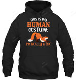 This Is My Human Costume I'm Really A Fox Sweatshirt Hoodie Long Sleeve