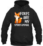 Foxes Are My Spirit Animal Sweatshirt Hoodie Long Sleeve