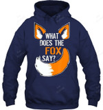 What Did The Fox Say Gift T Fox Sweatshirt Hoodie Long Sleeve