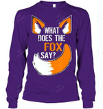 What Did The Fox Say Gift T Fox Sweatshirt Hoodie Long Sleeve