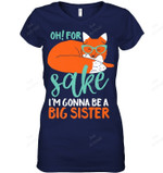 Oh For Fox Sake I'm Gonna Be Big Sister Funny Cute Pregnancy Premium Fox Women Tank Top V-Neck T-Shirt