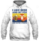 I Like Beer And My Fox And Maybe 3 People Fox Sweatshirt Hoodie Long Sleeve