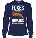 Foxes Makes Me Happy Humans Makes My Head Hurt Fox Sweatshirt Hoodie Long Sleeve