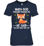 When God Finished Making Me He Said Oh Shit What Did I Do Fox Women Tank Top V-Neck T-Shirt