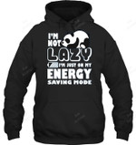 I'm Not Lazy I'm Just On My Energy Saving Mode Panda Sweatshirt Hoodie Long Sleeve