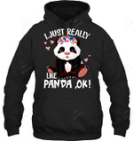 I Just Really Like Panda Ok Sweatshirt Hoodie Long Sleeve
