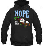 Nope Not Today Panda Sweatshirt Hoodie Long Sleeve