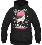Just A Girl Who Loves Wolves Sweatshirt Hoodie Long Sleeve