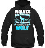 Wolf Long Sleeve Shirt Wolves Are Awesome I Am Awesome Sweatshirt Hoodie Long Sleeve