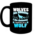 Wolf Long Sleeve Shirt Wolves Are Awesome I Am Awesome Mug