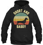 Vintage Dachshund Funny Weiner Dog Short And Sassy Sweatshirt Hoodie Long Sleeve