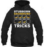 Stubborn Dachshund Tricks Sweatshirt Hoodie Long Sleeve