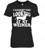 I Caught You Looking At My Weiner Women Tank Top V-Neck T-Shirt