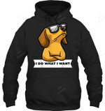 Dachshund I Do What I Want Funny Stubborn Dog Sweatshirt Hoodie Long Sleeve