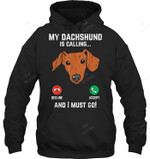 Dachshund Is Calling I Must Go Funny Weiner Dog Lover Sweatshirt Hoodie Long Sleeve