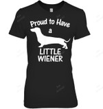 Proud To Have A Little Wiener Dog Dachshund Funny Women Tank Top V-Neck T-Shirt