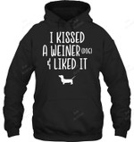 I Kissed A Weiner Dog & Liked It Funny Dachshund Sweatshirt Hoodie Long Sleeve