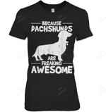Because Dachshunds Are Freaking Awesome Women Tank Top V-Neck T-Shirt