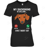Dachshund Is Calling I Must Go Funny Weiner Dog Lover Women Tank Top V-Neck T-Shirt