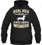 Real Play With Wiener Dog Puppie Dachshund Lover Sweatshirt Hoodie Long Sleeve