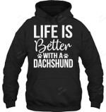 Life Better With A Dachshund Sweatshirt Hoodie Long Sleeve