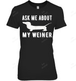 Ask Me About My Weiner Funny Doxie Women Tank Top V-Neck T-Shirt