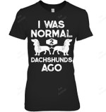 I Was Normal 2 Dachshunds Ago Funny Dog Lover Women Tank Top V-Neck T-Shirt