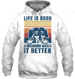 Life Is Good A Dachshund Makes It Better Sweatshirt Hoodie Long Sleeve