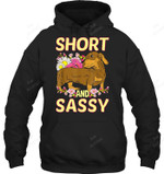 Short And Sassy Cute Flower Dachshund Weiner Dog Sweatshirt Hoodie Long Sleeve