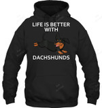 Life Is Better With Dachshunds Sweatshirt Hoodie Long Sleeve
