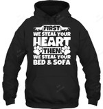 First We Steal Your Heart Then We Steal Your Bed And Sofa Dachshund Doxie Wiener Dog Sweatshirt Hoodie Long Sleeve