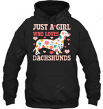 Just A Girl Who Loves Dachshunds Funny Cute Doxie Dog Sweatshirt Hoodie Long Sleeve