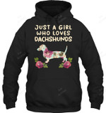 Just A Girl Loves Dachshunds Flower Weiner Sausage Dog Sweatshirt Hoodie Long Sleeve