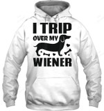 I Trip Over My Wiener Best Friend Dog Lover Dachshund Sweatshirt Hoodie Long Sleeve