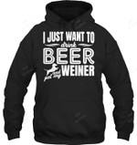 I Just Want To Drink Beer And My Weiner Adult Humor Dog Sweatshirt Hoodie Long Sleeve