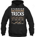 Stubborn Dachshund Tricks 2 Sweatshirt Hoodie Long Sleeve