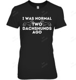 I Was Normal Two Dachshunds Ago Wiener Dog Badger Dog Women Tank Top V-Neck T-Shirt