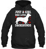 Just A Girl Who Loves Dachshunds Doxie Funny Wiener Dog Sweatshirt Hoodie Long Sleeve