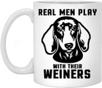 Real Men Play With Their Weiners Funny Dachshund Dog Coffee Mug