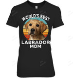 Labrador Mothers Day Worlds Best Lab Mom Dog Women Sweatshirt Hoodie Long Sleeve T-Shirt