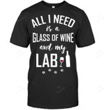 All I Need Is A Glass Of Wine And My Lab Sweatshirt Hoodie Long Sleeve Men Women T-Shirt