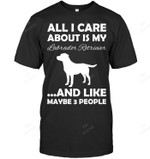 All I Care About Is My Labrador And Like Maybe 3 People Sweatshirt Hoodie Long Sleeve Men Women T-Shirt