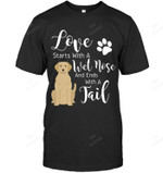 Love Starts With A Wet Nose And Ends With A Jail Labrador Sweatshirt Hoodie Long Sleeve Men Women T-Shirt