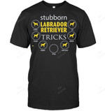 Stubborn Labrador Retriever Trick Sweatshirt Hoodie Long Sleeve Men Women T-Shirt