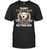 Sorry I Can't I Have Plans With My Labrador Retriever Sweatshirt Hoodie Long Sleeve Men Women T-Shirt