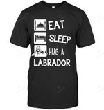 Eat Sleep Hug A Labrador Dog Lover Sweatshirt Hoodie Long Sleeve Men Women T-Shirt