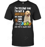 I Am Telling You I Am Not A Labrador Retriever Sweatshirt Hoodie Long Sleeve Men Women T-Shirt