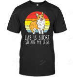 Life Short So Are My Legs Welsh Corgi Funny Dog Lover Sweatshirt Hoodie Long Sleeve Men Women T-Shirt