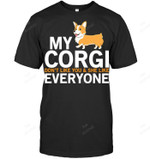 Welsh Corgi Corgi Lover Funny My Corgi Don't Like You She Like Everyone Sweatshirt Hoodie Long Sleeve Men Women T-Shirt